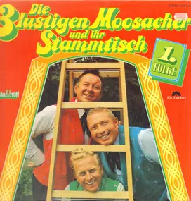 Die 3 Lustigen Moosacher - Die 3 Lustigen Moosacher Und Ihr Stammtisch (1. Folge)