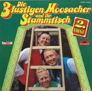 Die 3 Lustigen Moosacher - Die 3 Lustigen Moosacher Und Ihr Stammtisch 2. Folge