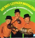 Double LP - Die 3 Lustigen Moosacher - Die Drei Lustigen Moosacher (12 Stimmungslieder) Und Moosacher Stammtisch (2. Folge)