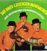 Double LP - Die 3 Lustigen Moosacher - Die Drei Lustigen Moosacher (12 Stimmungslieder) Und Moosacher Stammtisch (2. Folge)