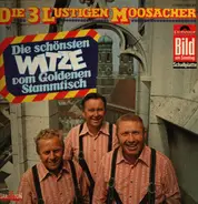 Die 3 Lustigen Moosacher - Die Schönsten Witze vom Goldenen Stammtisch