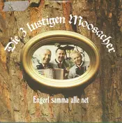 Die 3 Lustigen Moosacher - Engerl Samma Alle Net