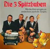 Die 3 Spitzbuben - Wie Die Alten Sungen, So Zwitschern Auch Die Jungen