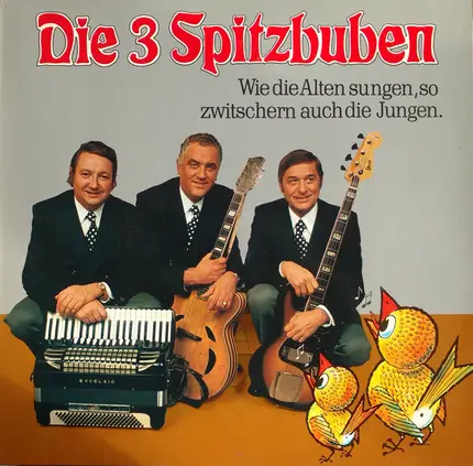 Die 3 Spitzbuben - Wie Die Alten Sungen, So Zwitschern Auch Die Jungen