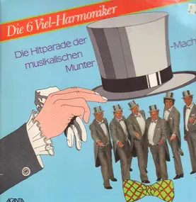 Die 6 Viel-Harmoniker - Die Hitparade der musikalischen Munter-Macher