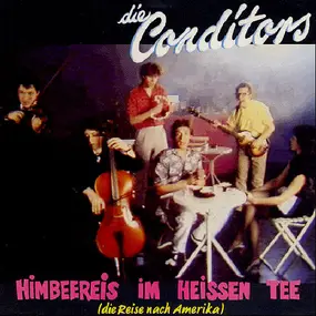 Die Conditors - Himbeereis Im Heissen Tee (Die Reise Nach Amerika)