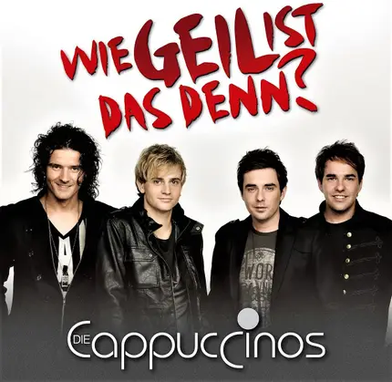 Die Cappuccinos - Wie Geil Ist Das Denn?