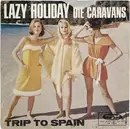 7inch Vinyl Single - Die Caravans - Lazy Holiday / Trip To Spain