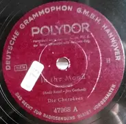 Die Cherokees - In The Mood / Happy Days Are Here Again (Wochenend Und Sonnenschein)