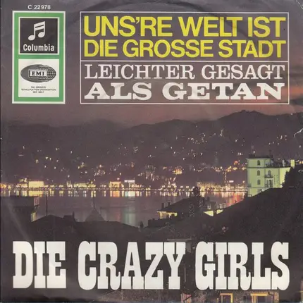 Die Crazy Girls - Uns're Welt Ist Die Grosse Stadt / Leichter Gesagt Als Getan