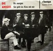 Die Amigos - Bis Morgen / Sie Geht Ins Kino Mit Mir