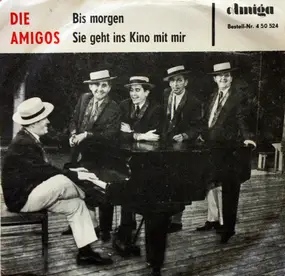 Die Amigos - Bis Morgen / Sie Geht Ins Kino Mit Mir