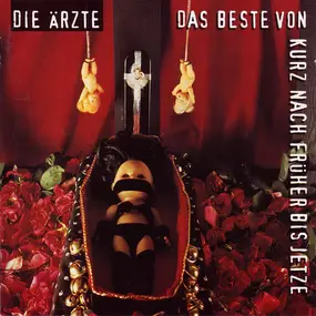 Die Ärzte - Das Beste Von Kurz Nach Früher Bis Jetze