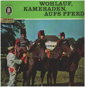 Die Alten Kameraden - Wohlauf, Kameraden Aufs Pferd