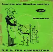 Die Alten Kameraden - Good-Bye, Alter Häuptling, Good-Bye / Beim Boccia
