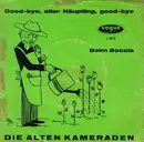 7inch Vinyl Single - Die Alten Kameraden - Good-Bye, Alter Häuptling, Good-Bye / Beim Boccia - No cover