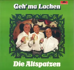 Die Altspatzen - Geh' Ma Lachen