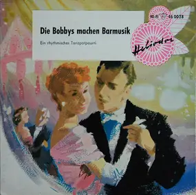 Die Bobbys - Die Bobbys Machen Barmusik - Ein Rhytmisches Tanzpotpourri