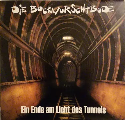 Die Bockwurschtbude - Ein Ende Am Licht Des Tunnels