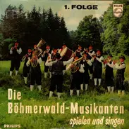 Die Böhmerwald Musikanten - Spielen Und Singen 1. Folge