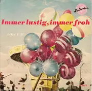 7inch Vinyl Single - Die Böhmische Blasmusik, Wenzel Prohaska , Werner Böhm Und Seine Lustige Dorfmusik , Otto Kermbach - Immer Lustig, Immer Froh - Folge II