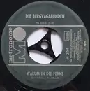 7inch Vinyl Single - Die Bergvagabunden - Warum In Die Ferne / Vom Watzmann Bis Zum Wendelstein