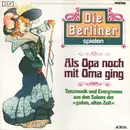 Double LP - Die Berliner - Als Opa Noch Mit Oma Ging - Gatefold