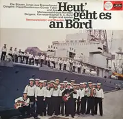 LP - Die Blauen Jungs Aus Bremerhaven Dirigent: Günter Faber und das Marinemusikkorps Nordsee Dirigent: - Heut' Geht Es An Bord