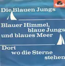 7inch Vinyl Single - Die Blauen Jungs - Blauer Himmel, Blaue Jungs Und Blaues Meer / Dort Wo Die Sterne Stehn - Mono