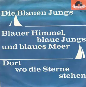 Die Blauen Jungs - Blauer Himmel, Blaue Jungs Und Blaues Meer / Dort Wo Die Sterne Stehn