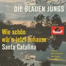 7inch Vinyl Single - Die Blauen Jungs - Wie Schön Wär's Jetzt Zuhause