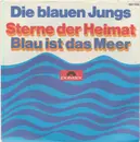 7inch Vinyl Single - Die Blauen Jungs - Sterne Der Heimat / Blau Ist Das Meer