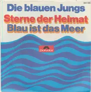 Die Blauen Jungs - Sterne Der Heimat / Blau Ist Das Meer