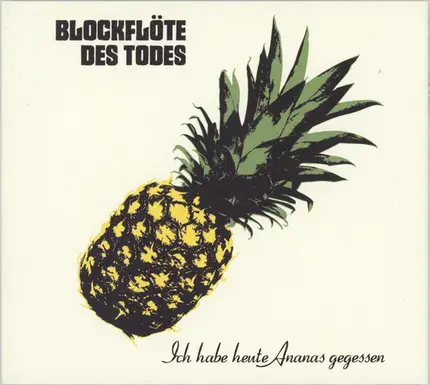 Die Blockflöte des Todes - Ich Habe Heute Ananas Gegessen