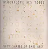 LP - Die Blockflöte des Todes - Fifty Shades Of Earl Grey