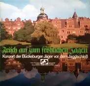 Die Bückeburger Jäger - Frisch Auf Zum Fröhlichen Jagen (Konzert Der Bückeburger Jäger Vor Dem Jagdschloß)