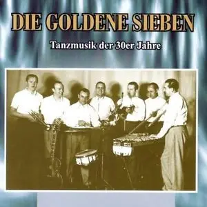 Die Goldene Sieben - Tanzmusik der 30er Jahre