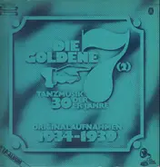 Die Goldene Sieben Und Ihr Orchester - Tanzmusik der 30er Jahre - Originalaufnahmen 1934-1939