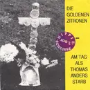 7'' - Die Goldenen Zitronen - Am Tag Als Thomas Anders Starb / Zitronenmord