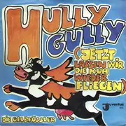 7inch Vinyl Single - Die Gelbfüßler / A-1 - Hully-Gully (Jetzt Lassen Wir Die Kuh Wieder Fliegen)