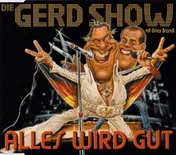 Die Gerd Show - Alles Wird Gut