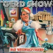 Double CD - Die Gerd Show - Einigkeit Und Recht Auf Freizeit (Limitierte Auflage incl. Bonus-CD 'Der Weihnachtsgerd')