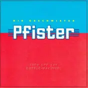Die Geschwister Pfister - Turn Off The Bubble Machine