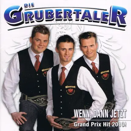 Die Grubertaler - Wenn, Dann Jetzt