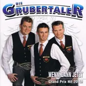 Die Grubertaler - Wenn, Dann Jetzt