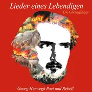 CD - Die Grenzgänger - Lieder Eines Lebendigen (Georg Herwegh) - Digipak