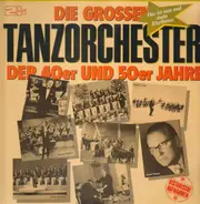 Die Grossen Tanzorchester - Der 40er und 50er Jahre
