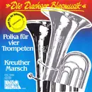 7inch Vinyl Single - Die Dachser Blasmusik - Polka Für Vier Trompeten / Kreuther Marsch