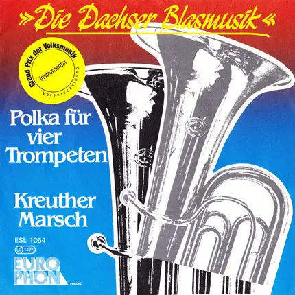 Die Dachser Blasmusik - Polka Für Vier Trompeten / Kreuther Marsch