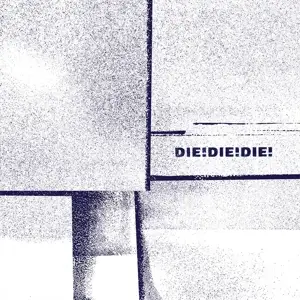 DIE! DIE! DIE! - Die! Die! Die!